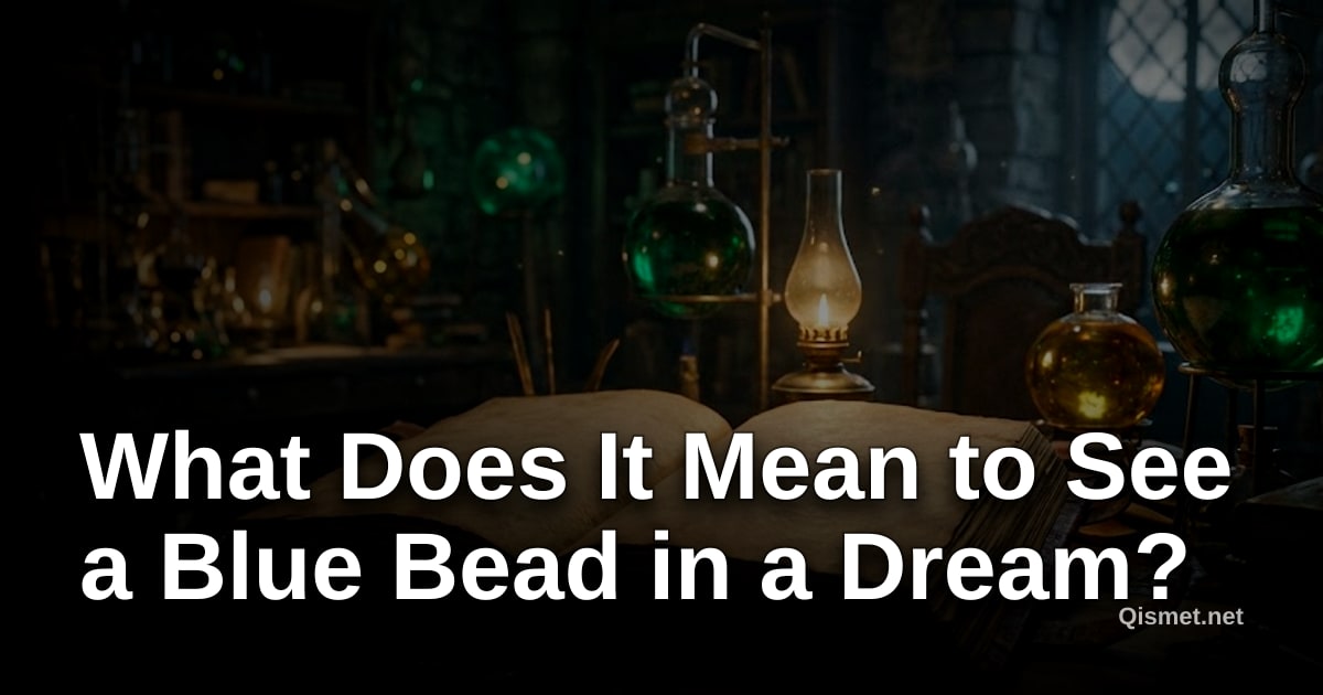 What Does It Mean to See a Blue Bead in a Dream?