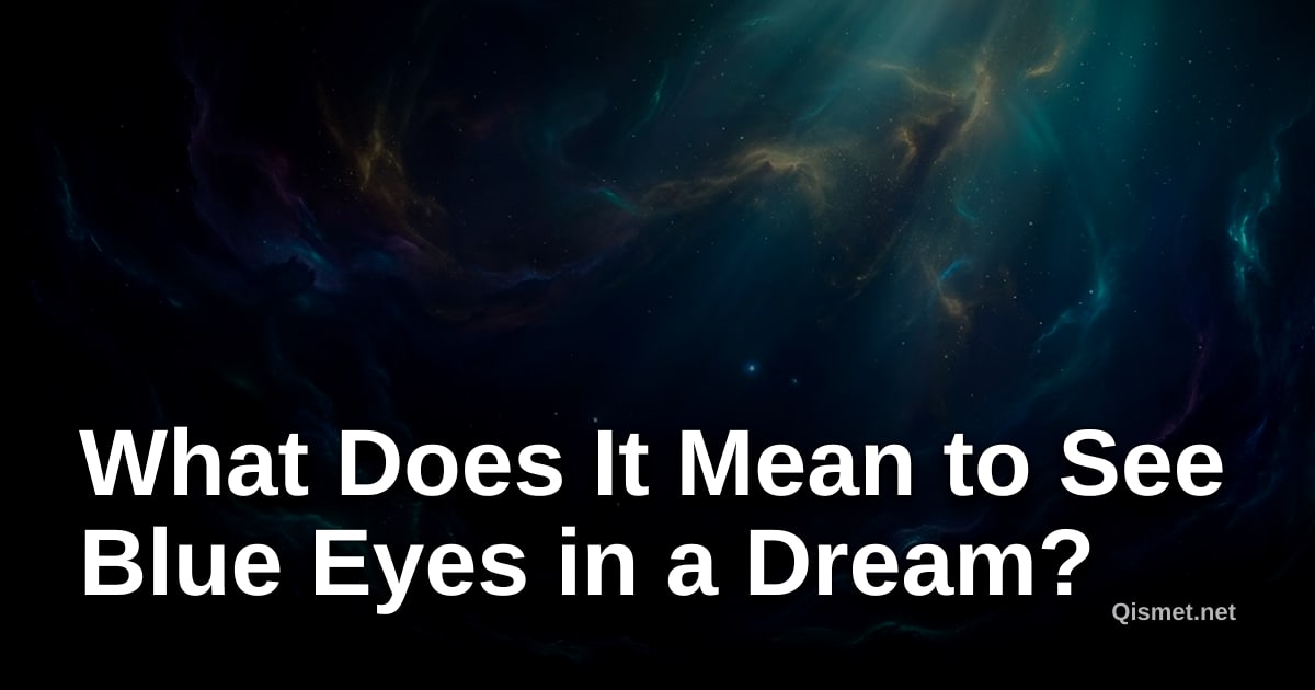 What Does It Mean to See Blue Eyes in a Dream?