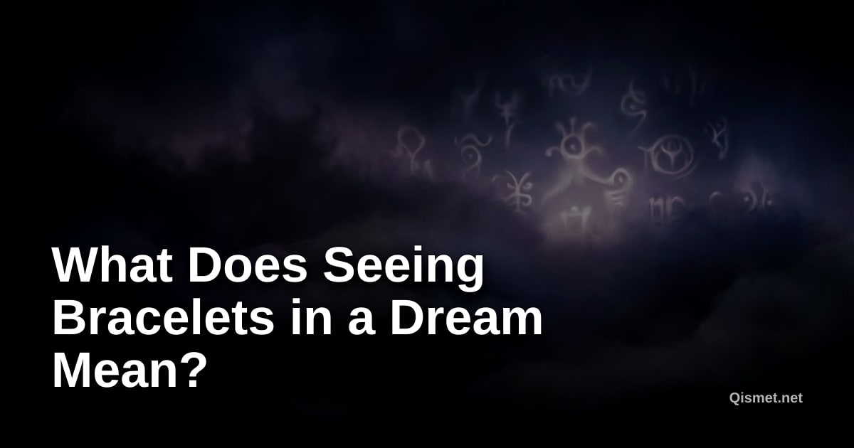 What Does Seeing Bracelets in a Dream Mean?