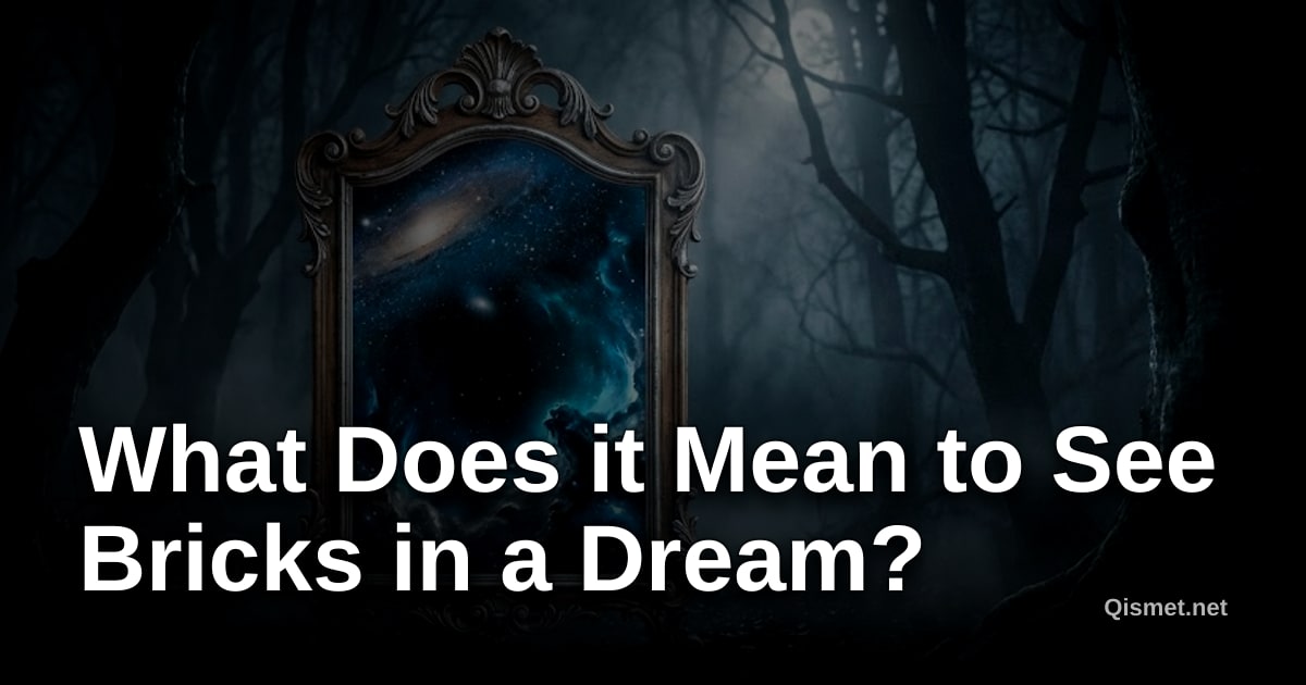 What Does it Mean to See Bricks in a Dream?