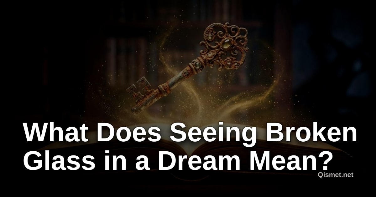 What Does Seeing Broken Glass in a Dream Mean?