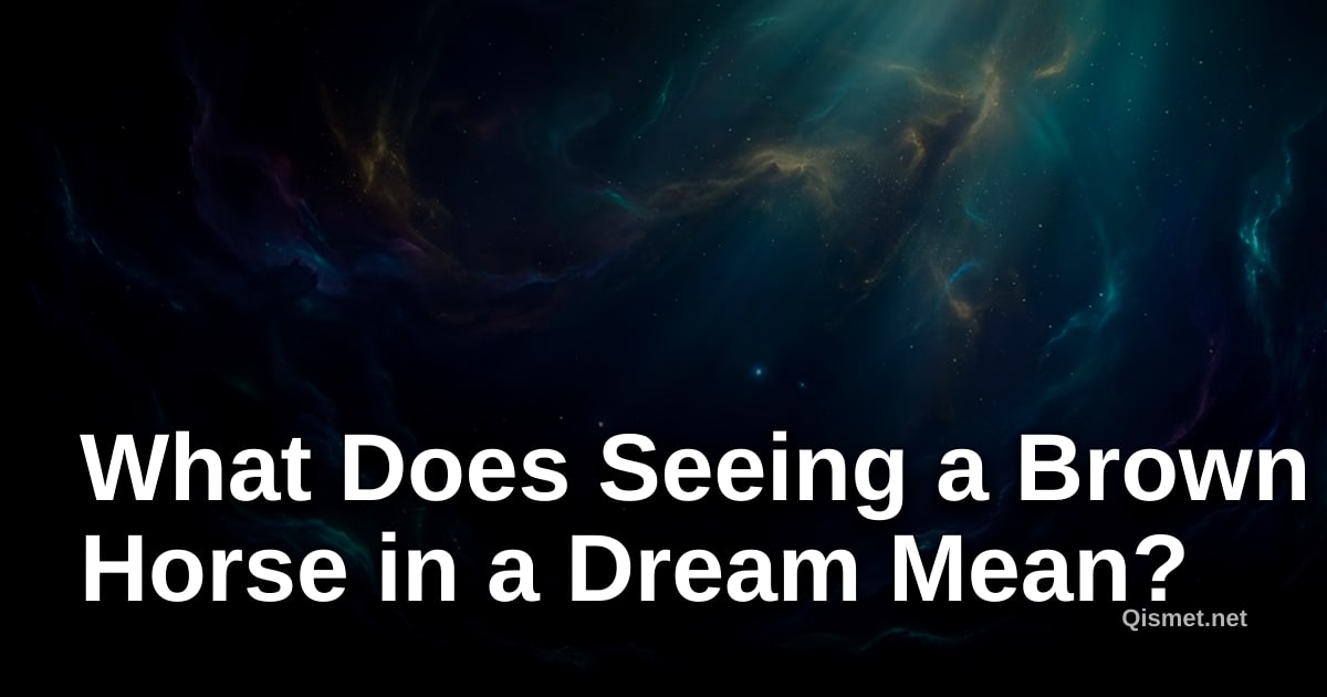 What Does Seeing a Brown Horse in a Dream Mean?