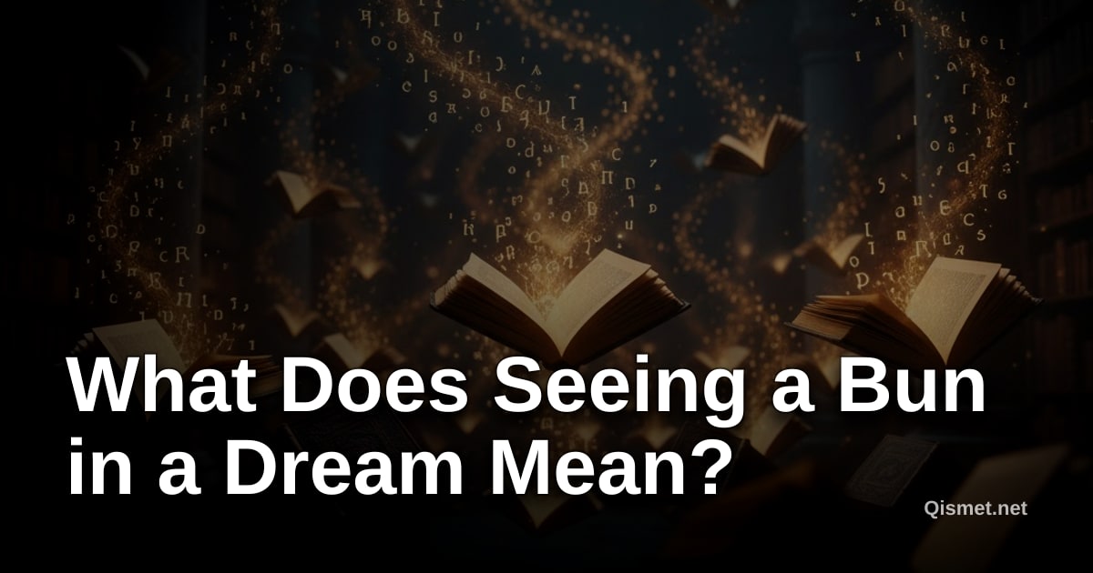 What Does Seeing a Bun in a Dream Mean?
