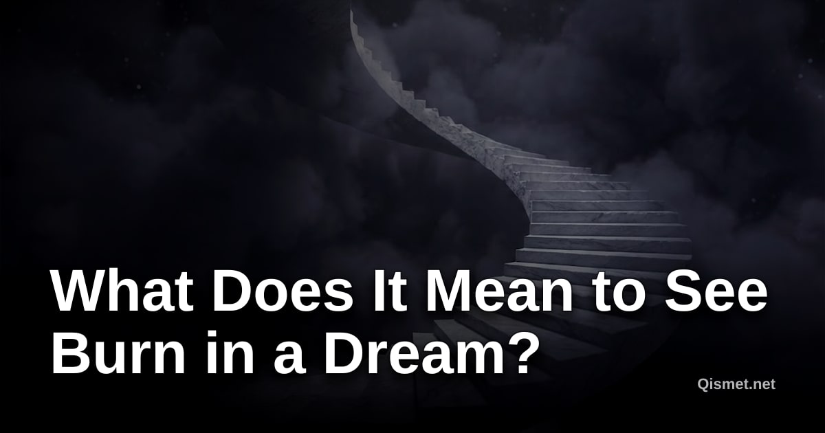 What Does It Mean to See Burn in a Dream?