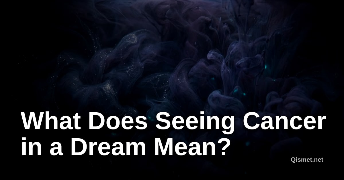 What Does Seeing Cancer in a Dream Mean?