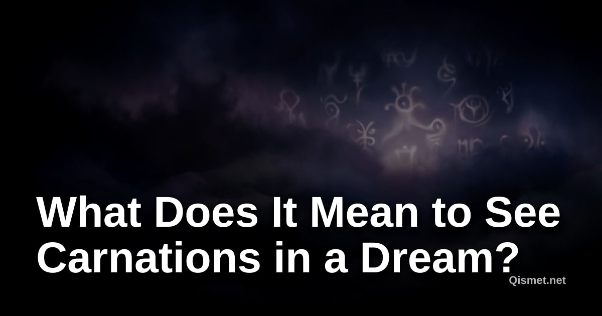 What Does It Mean to See Carnations in a Dream?