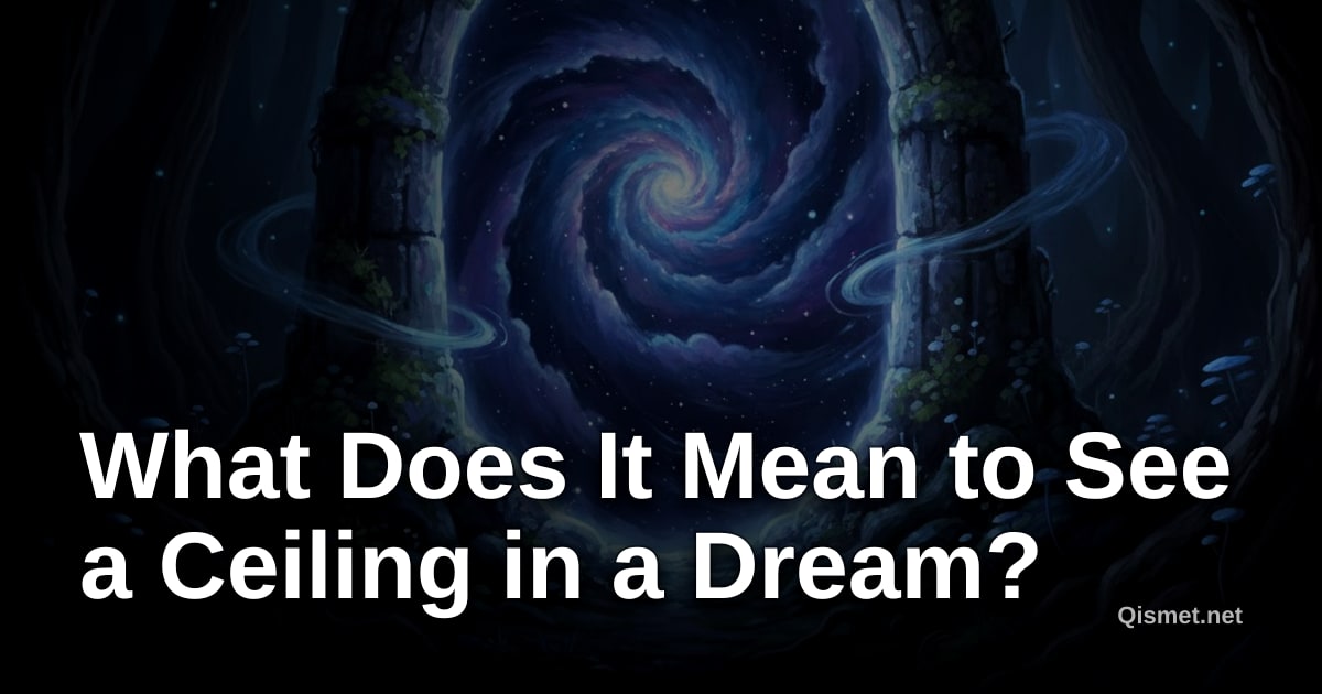 What Does It Mean to See a Ceiling in a Dream?