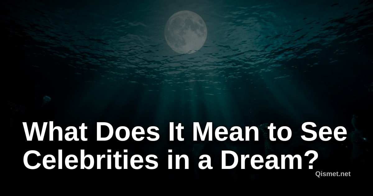 What Does It Mean to See Celebrities in a Dream?