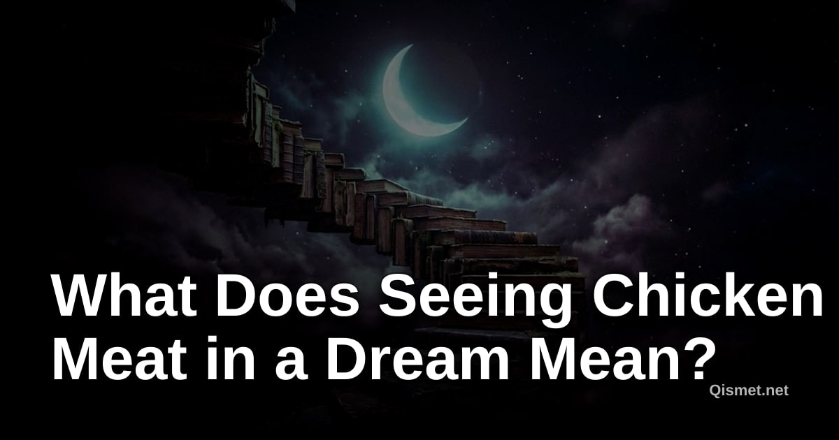 What Does Seeing Chicken Meat in a Dream Mean?