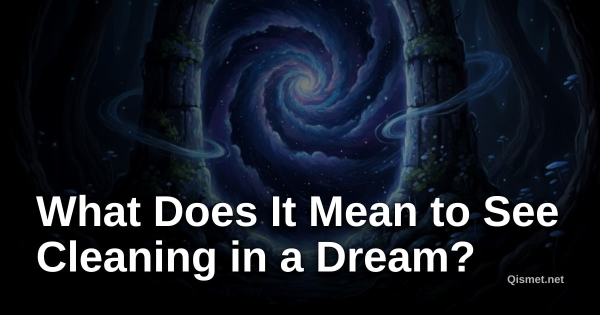 What Does It Mean to See Cleaning in a Dream?