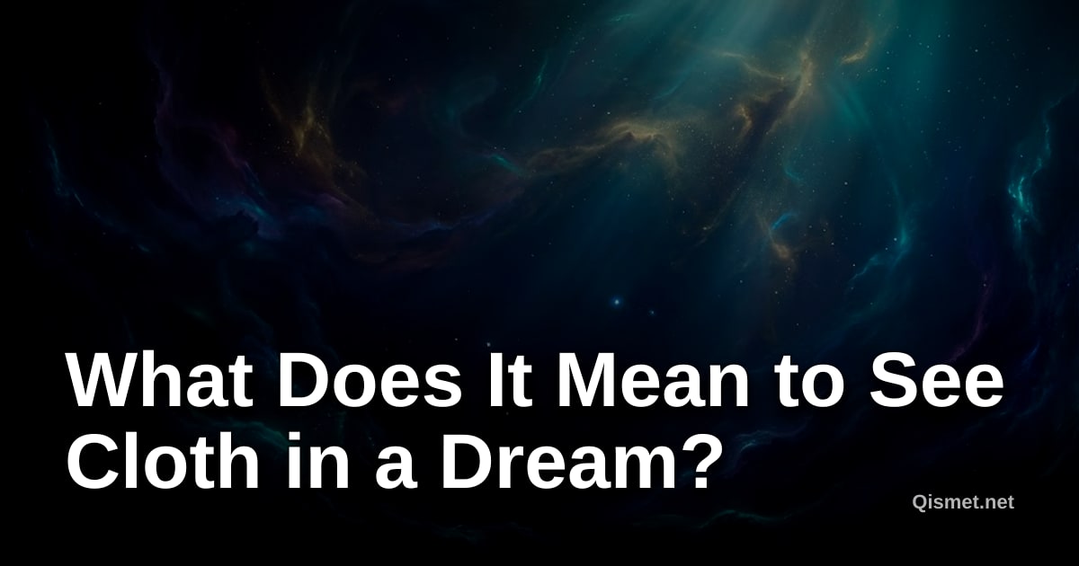 What Does It Mean to See Cloth in a Dream?