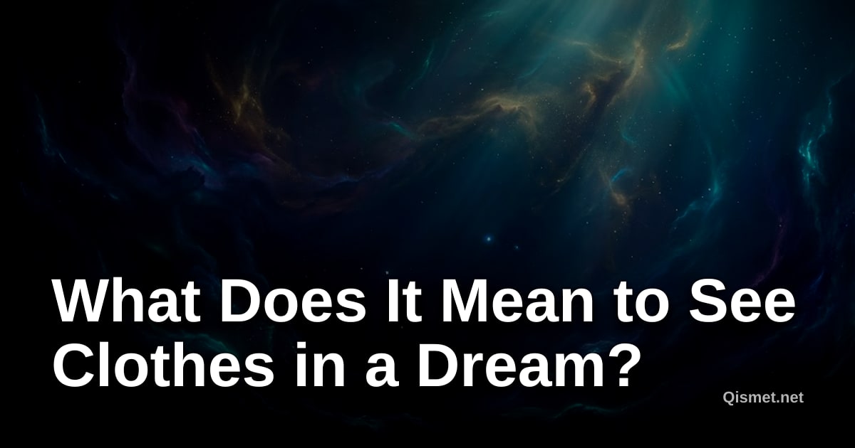 What Does It Mean to See Clothes in a Dream?