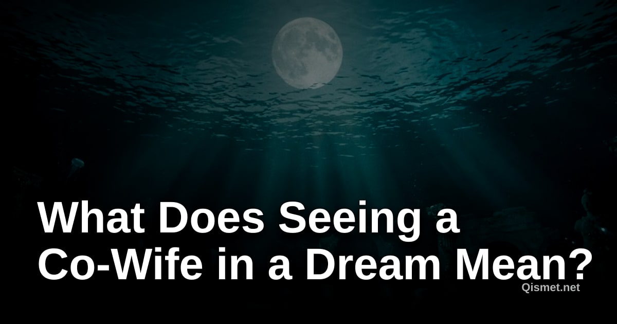 What Does Seeing a Co-Wife in a Dream Mean?