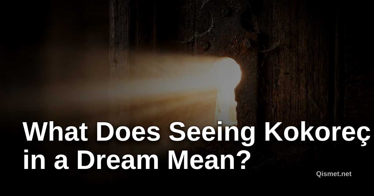 What Does Seeing Kokoreç in a Dream Mean?