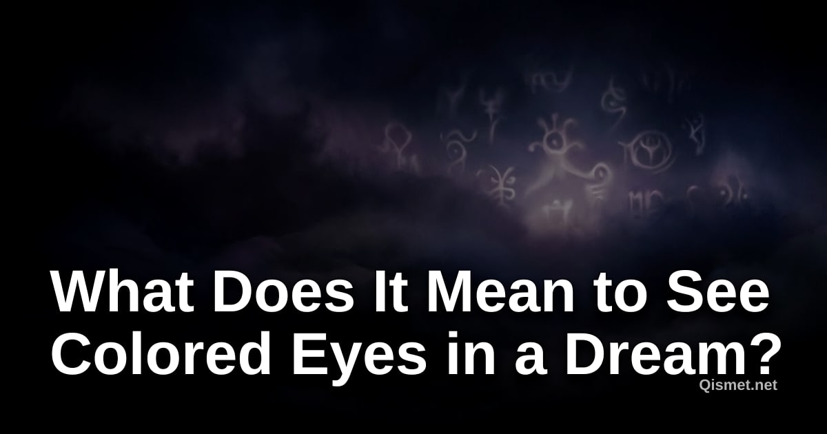 What Does It Mean to See Colored Eyes in a Dream?