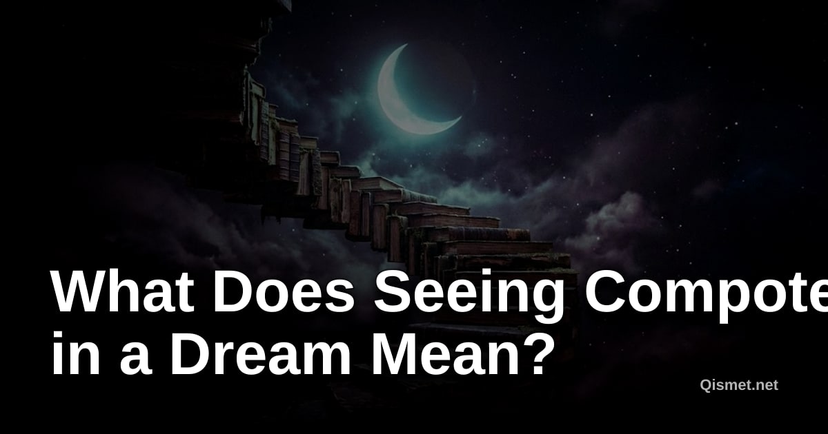 What Does Seeing Compote in a Dream Mean?