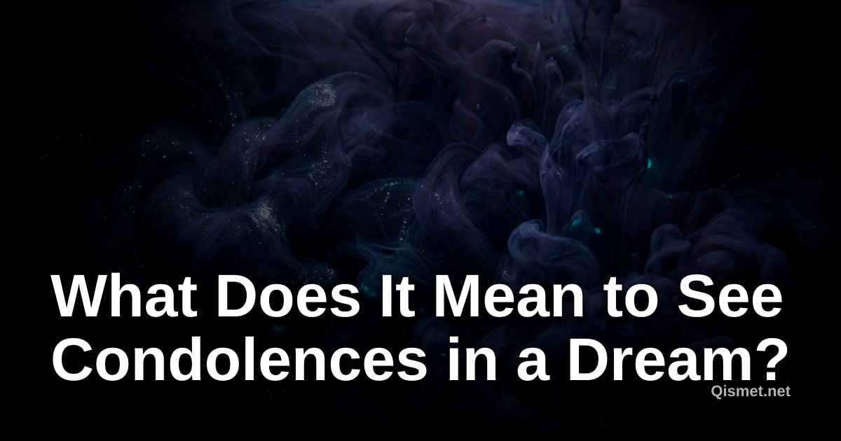 What Does It Mean to See Condolences in a Dream?