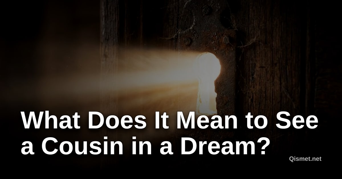 What Does It Mean to See a Cousin in a Dream?