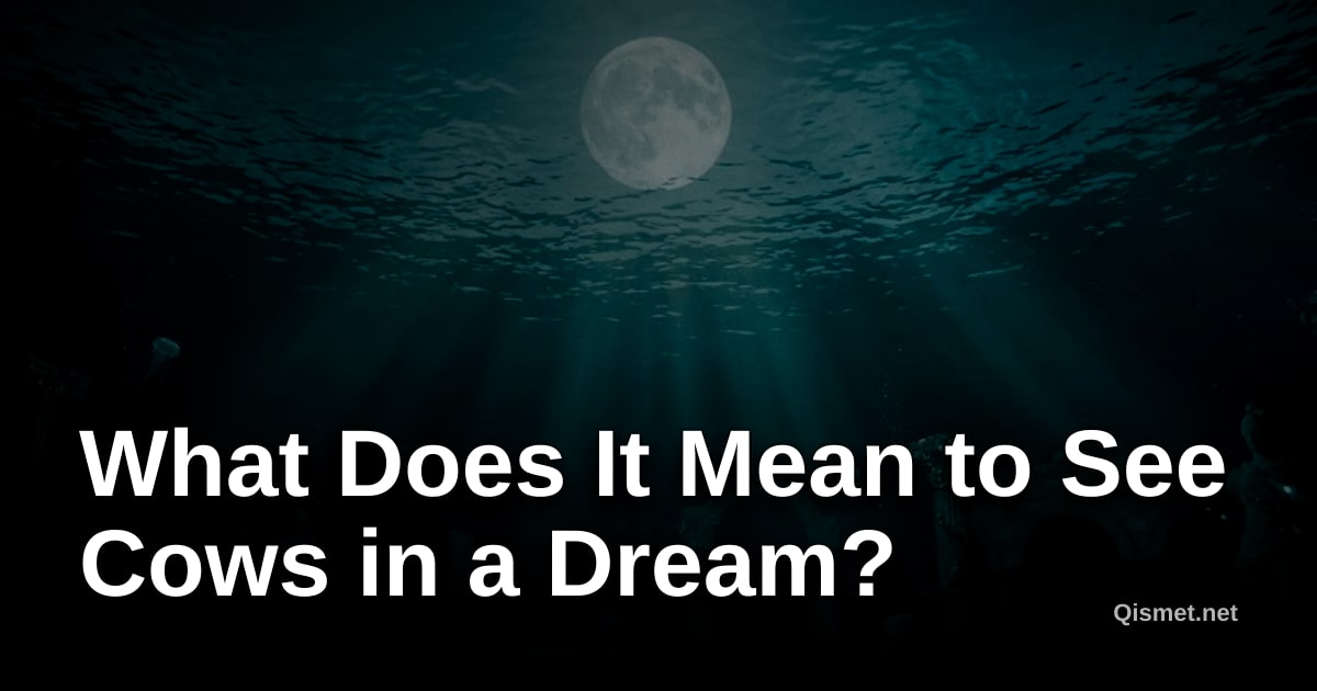What Does It Mean to See Cows in a Dream?