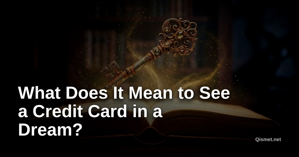 What Does It Mean to See a Credit Card in a Dream?