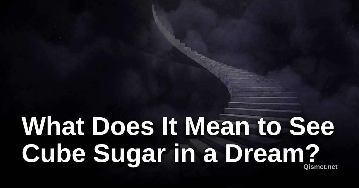What Does It Mean to See Cube Sugar in a Dream?