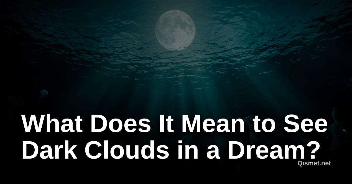 What Does It Mean to See Dark Clouds in a Dream?
