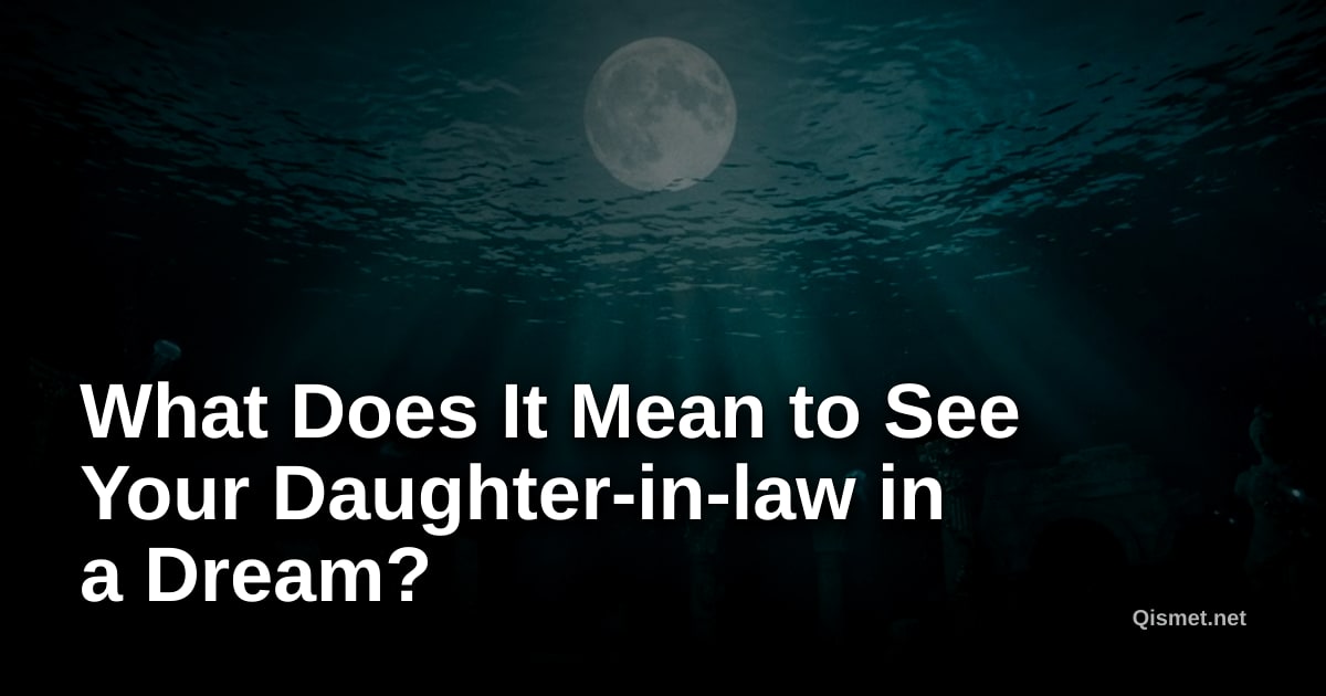What Does It Mean to See Your Daughter-in-law in a Dream?