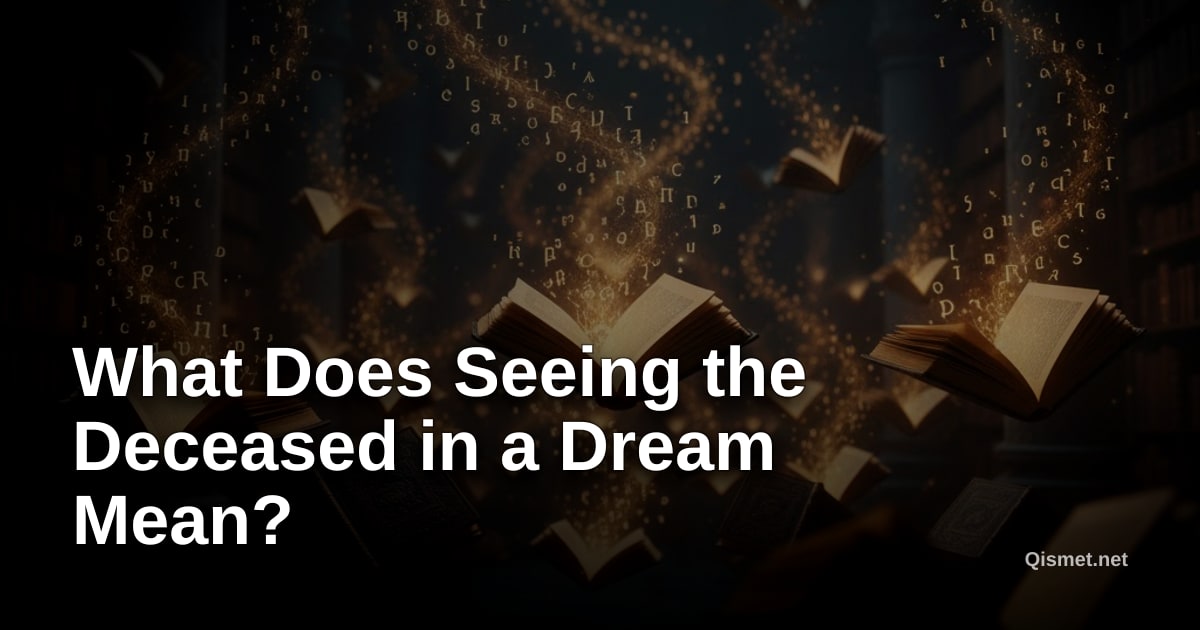 What Does Seeing the Deceased in a Dream Mean?