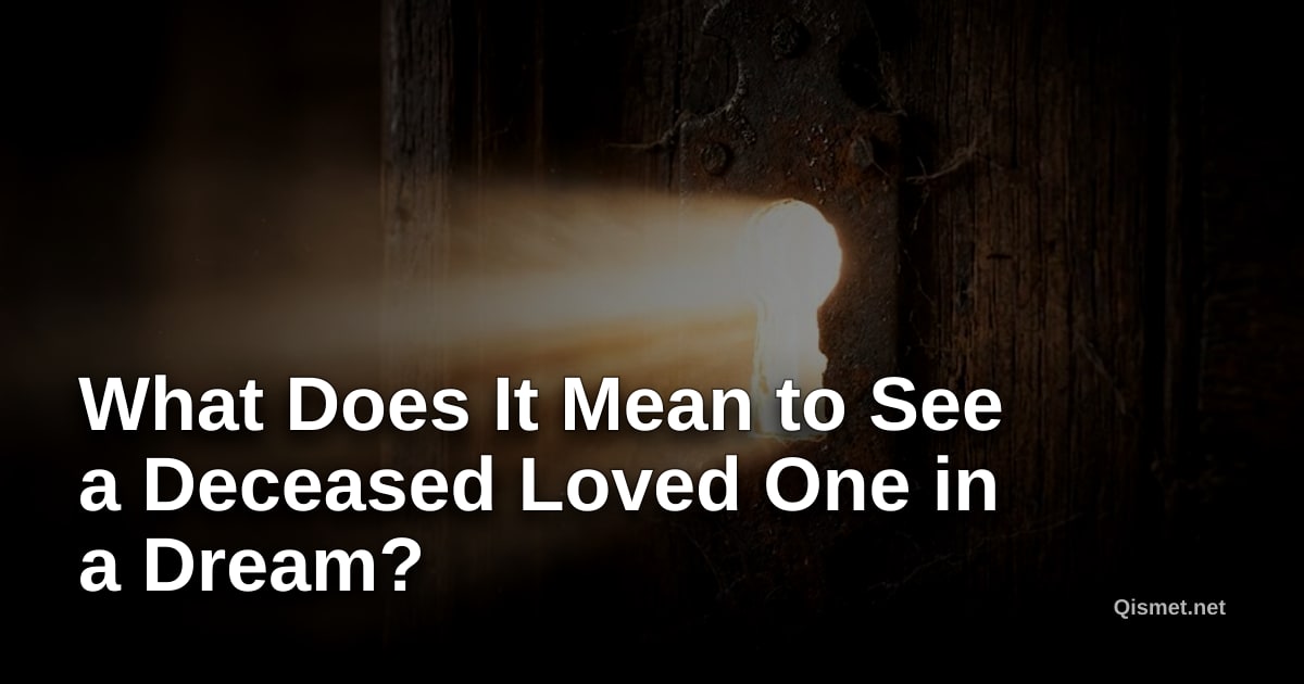 What Does It Mean to See a Deceased Loved One in a Dream?