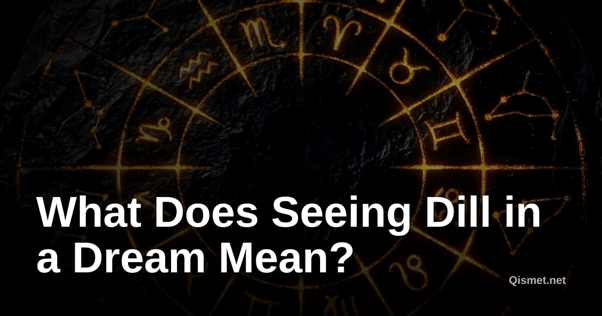 What Does Seeing Dill in a Dream Mean?