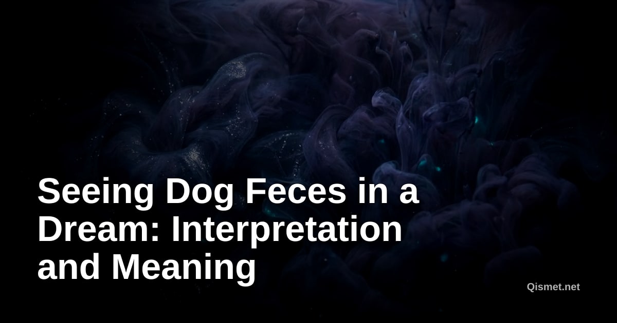 Seeing Dog Feces in a Dream: Interpretation and Meaning