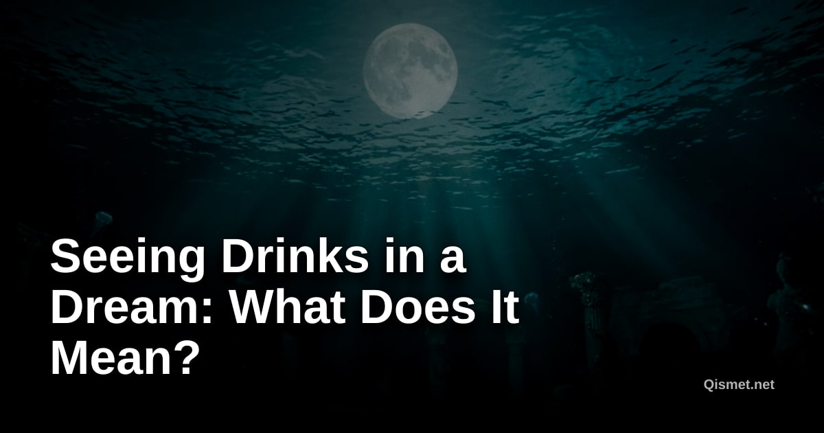 Seeing Drinks in a Dream: What Does It Mean?