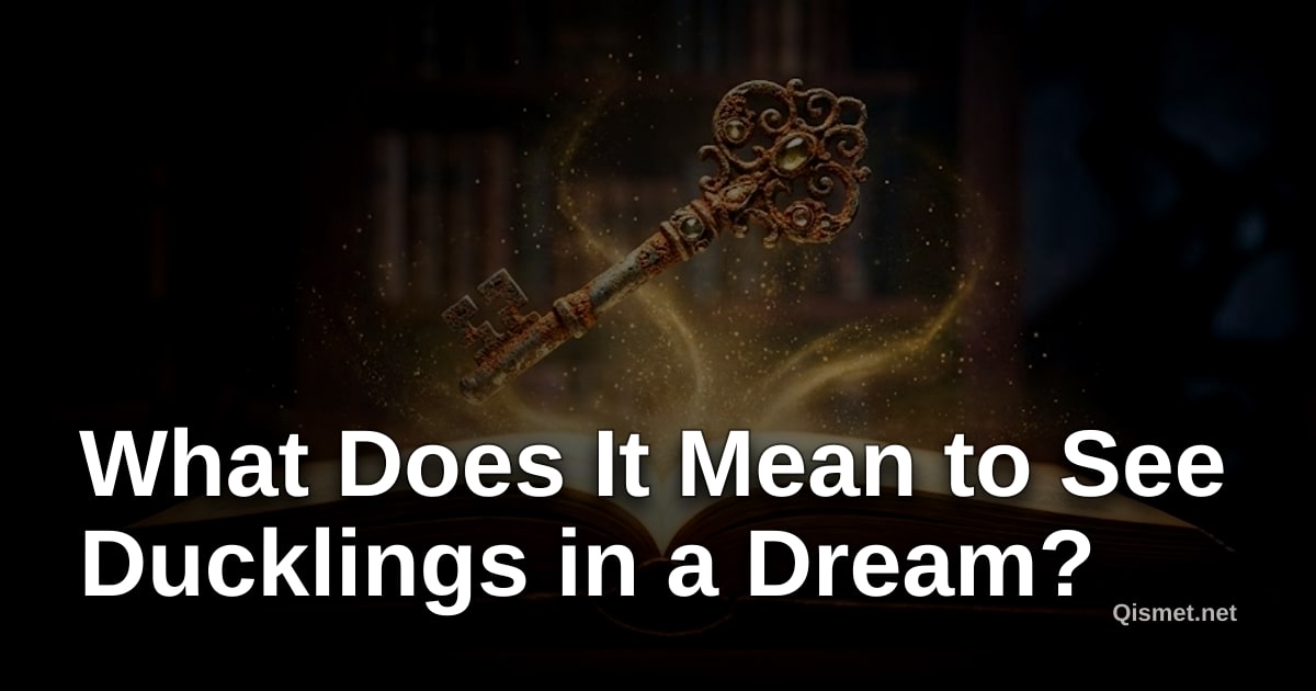 What Does It Mean to See Ducklings in a Dream?