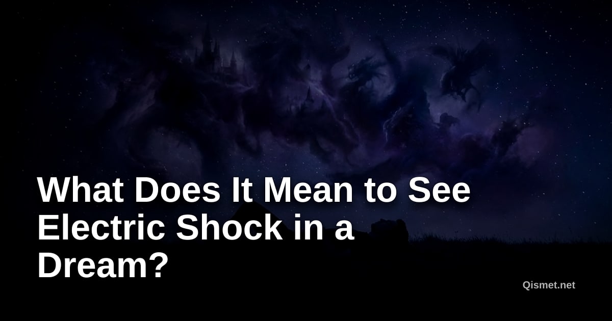 What Does It Mean to See Electric Shock in a Dream?