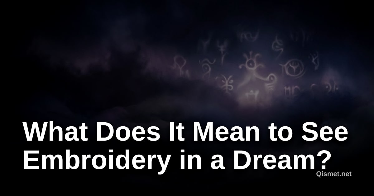 What Does It Mean to See Embroidery in a Dream?
