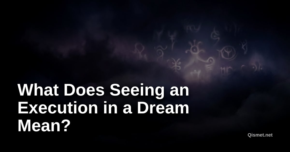 What Does Seeing an Execution in a Dream Mean?