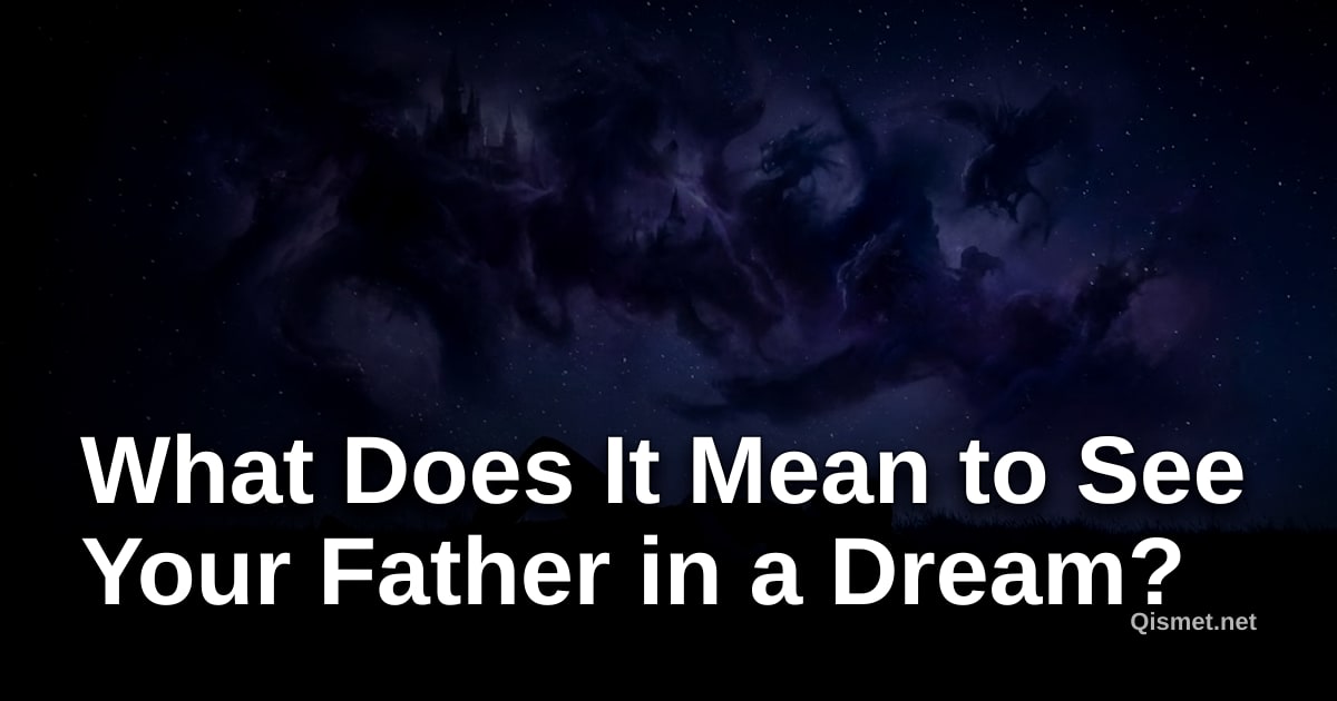What Does It Mean to See Your Father in a Dream?