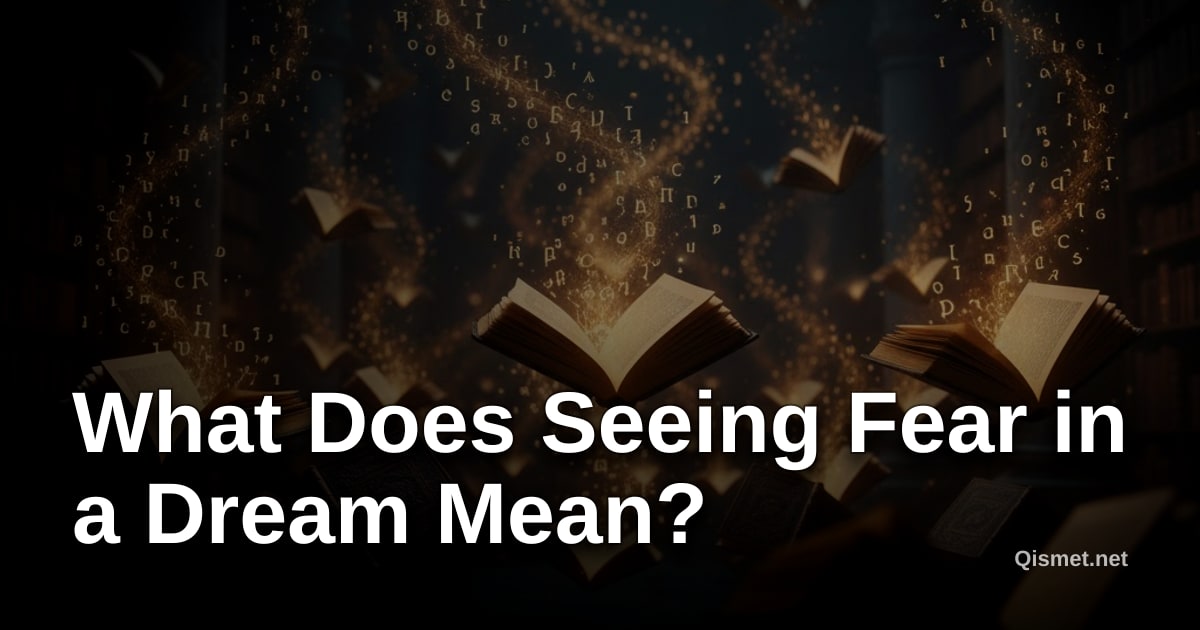 What Does Seeing Fear in a Dream Mean?