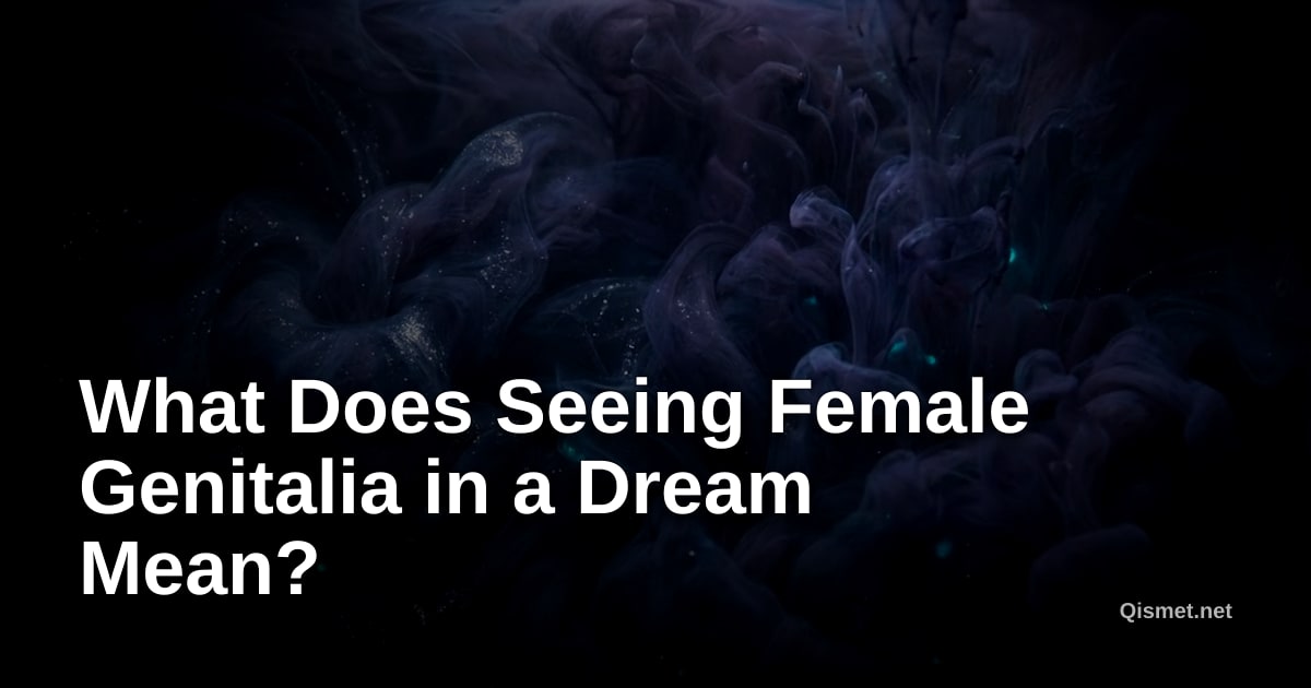 What Does Seeing Female Genitalia in a Dream Mean?