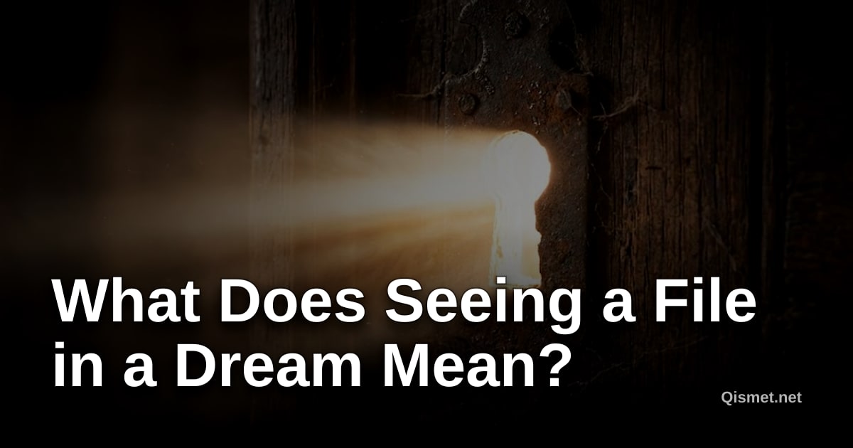 What Does Seeing a File in a Dream Mean?