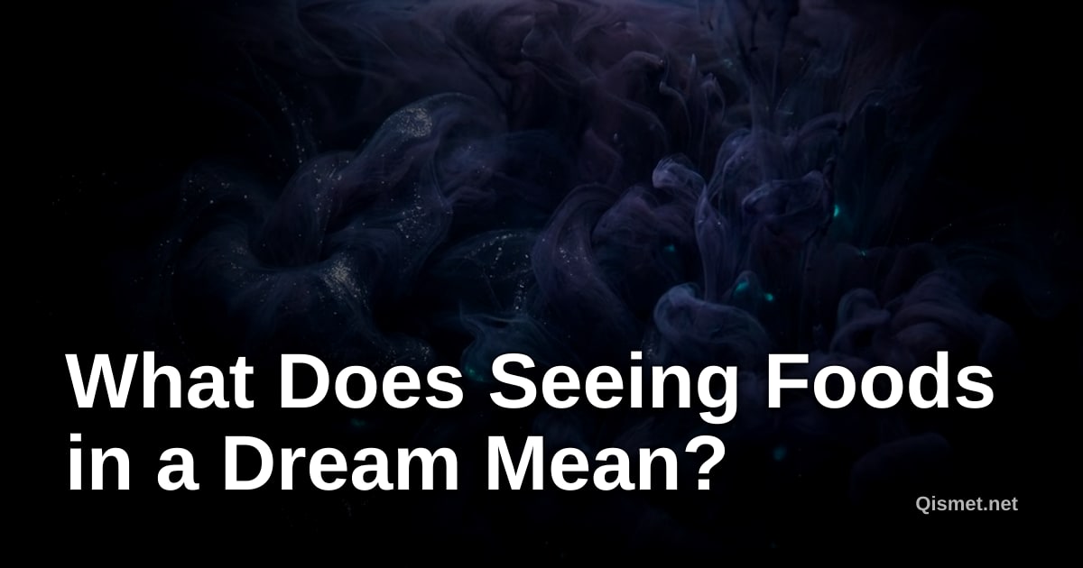 What Does Seeing Foods in a Dream Mean?