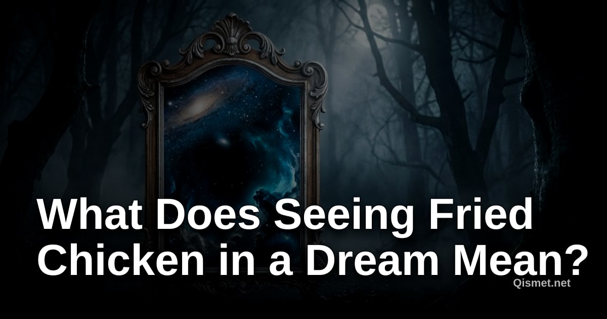 What Does Seeing Fried Chicken in a Dream Mean?