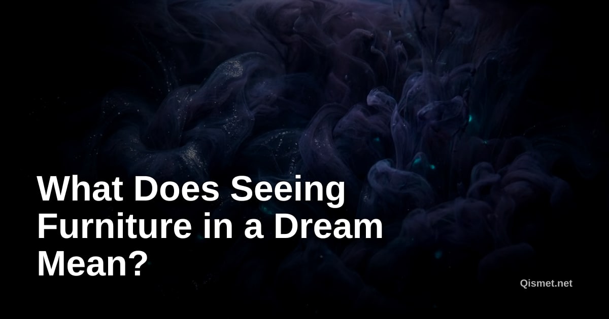 What Does Seeing Furniture in a Dream Mean?
