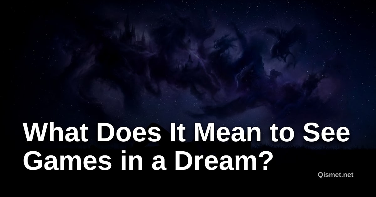 What Does It Mean to See Games in a Dream?