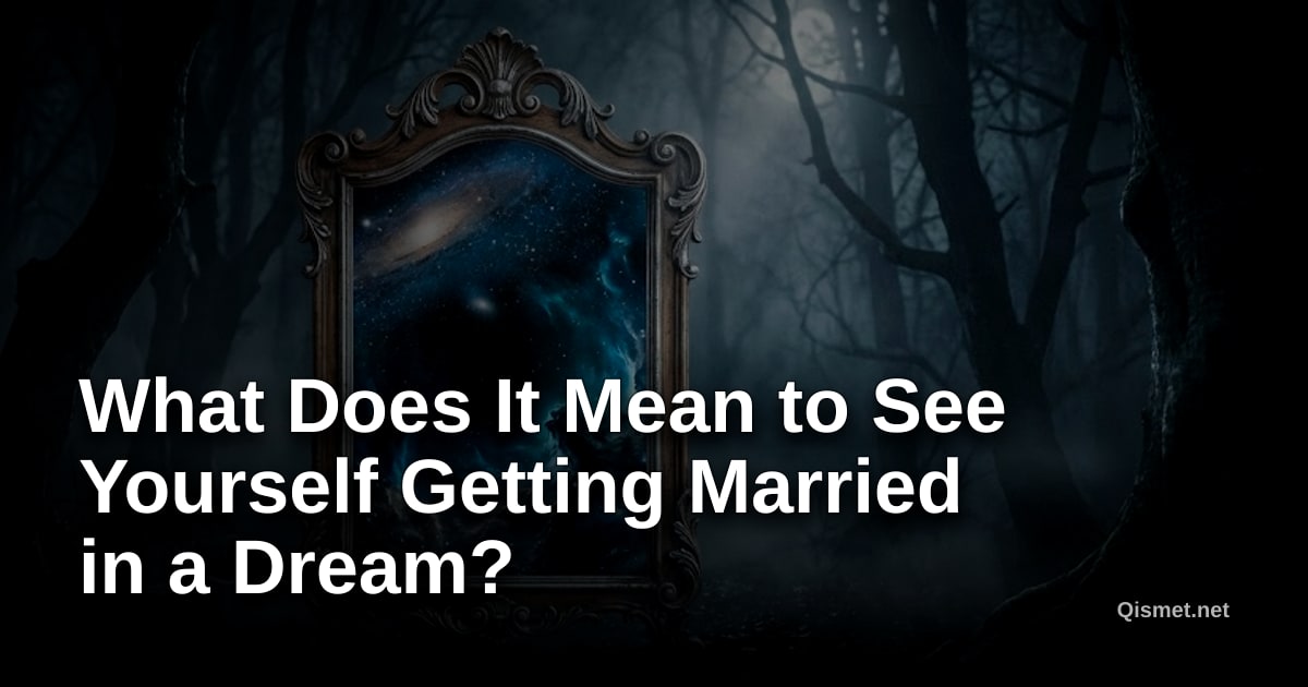What Does It Mean to See Yourself Getting Married in a Dream?