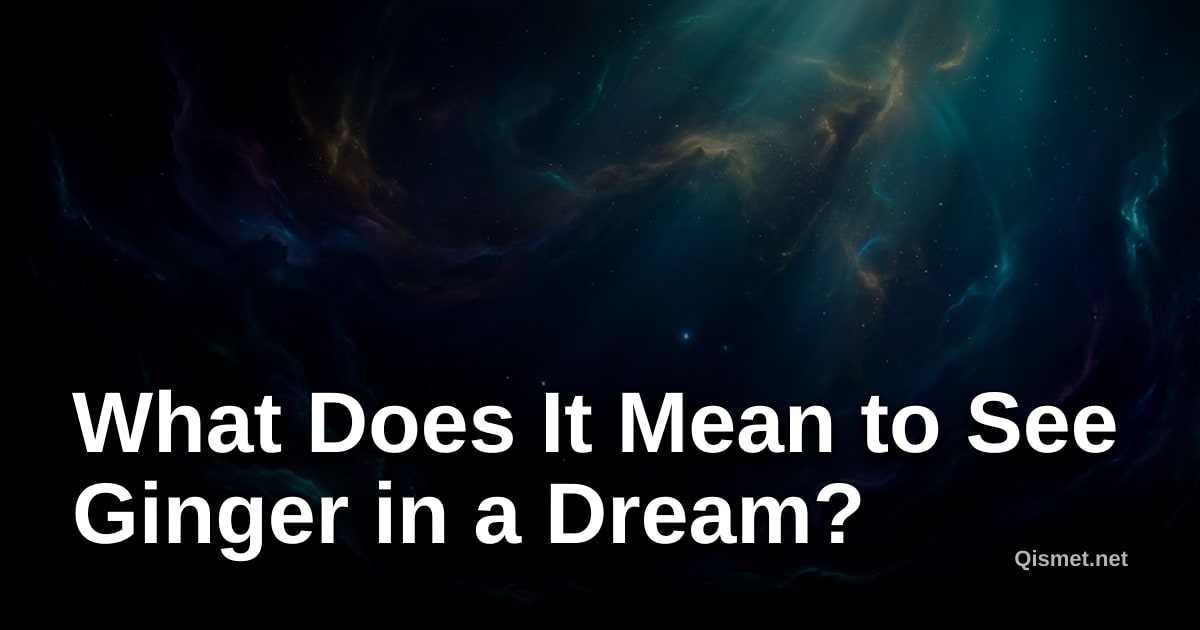 What Does It Mean to See Ginger in a Dream?
