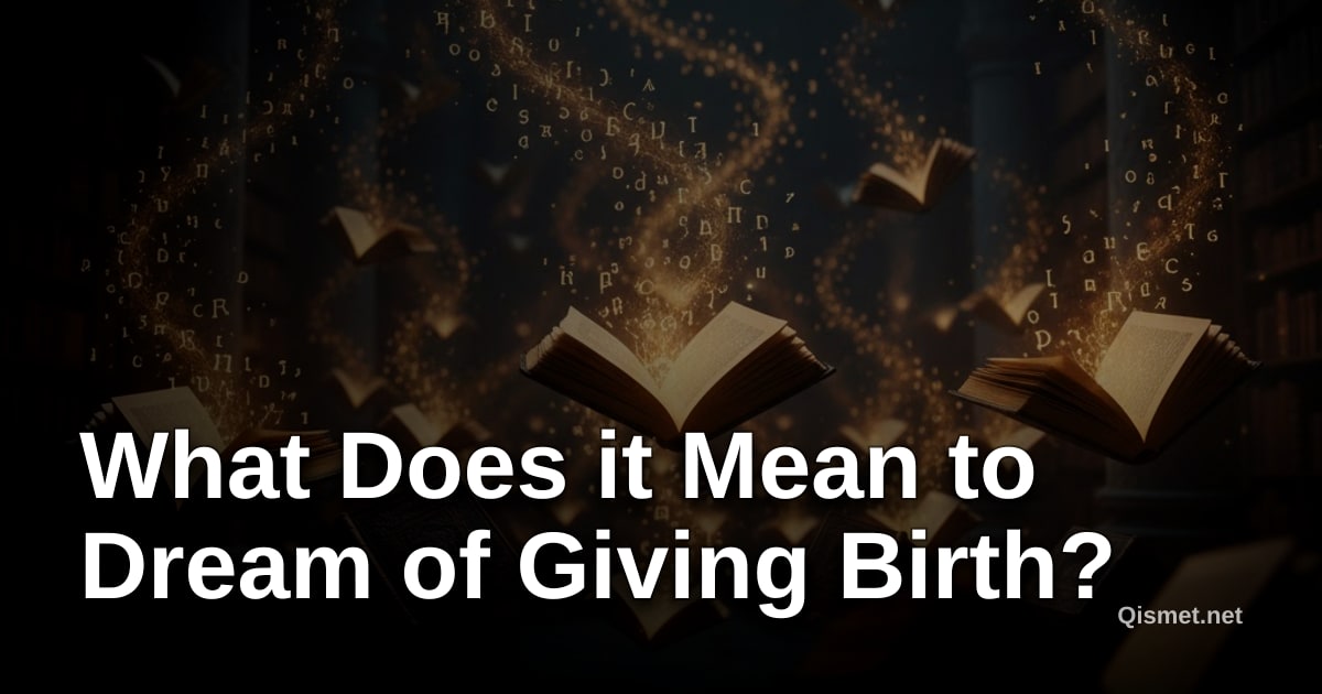 What Does it Mean to Dream of Giving Birth?