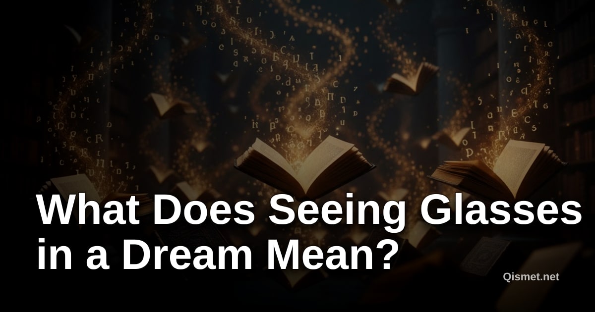 What Does Seeing Glasses in a Dream Mean?