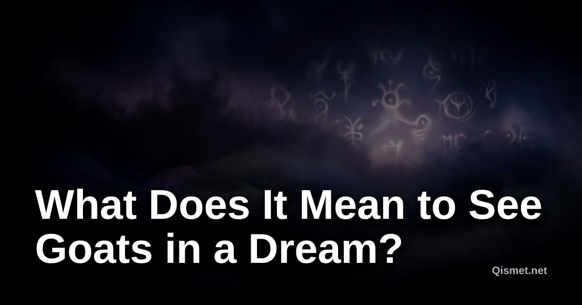 What Does It Mean to See Goats in a Dream?