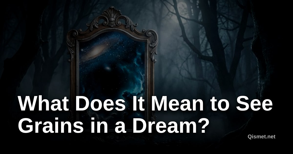 What Does It Mean to See Grains in a Dream?